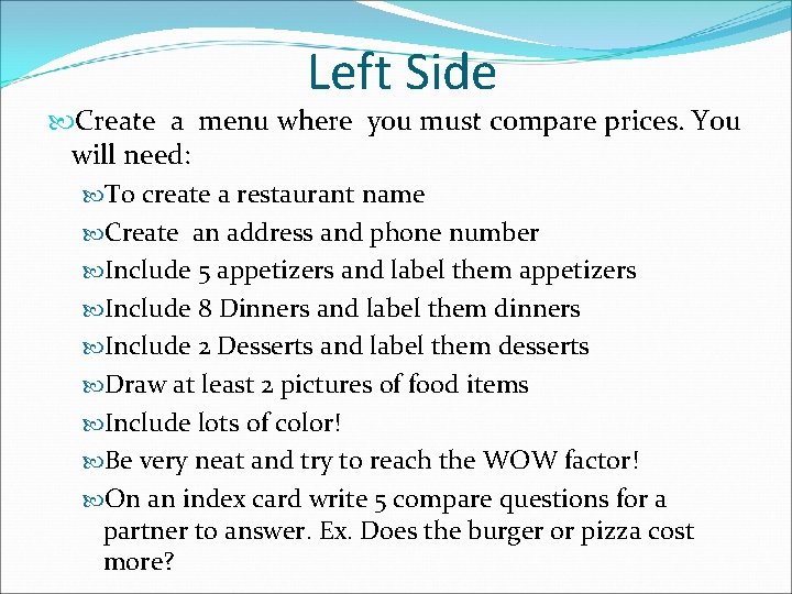 Left Side Create a menu where you must compare prices. You will need: To