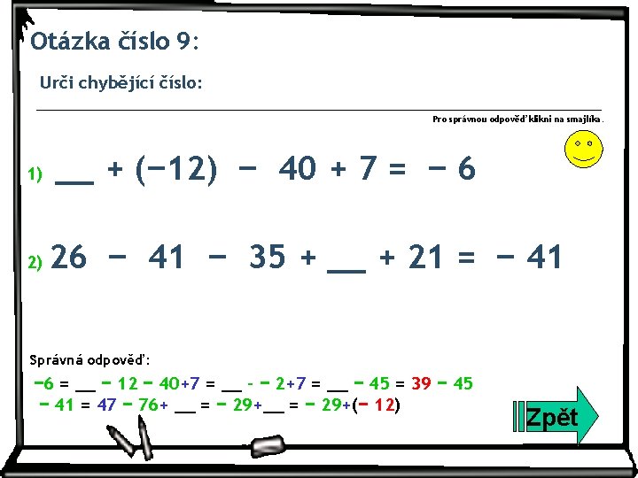 Otázka číslo 9: Urči chybějící číslo: Pro správnou odpověď klikni na smajlíka. 1) 2)