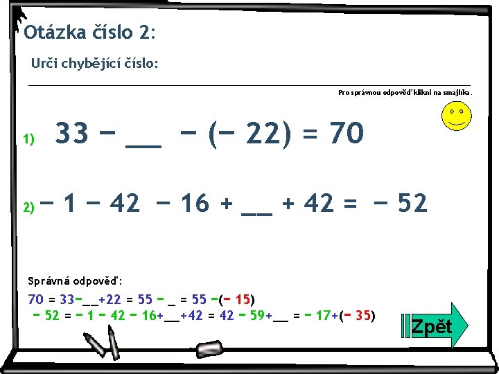 Otázka číslo 2: Urči chybějící číslo: Pro správnou odpověď klikni na smajlíka. 1) 2)