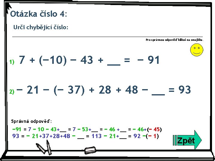 Otázka číslo 4: Urči chybějící číslo: Pro správnou odpověď klikni na smajlíka. 1) 2)