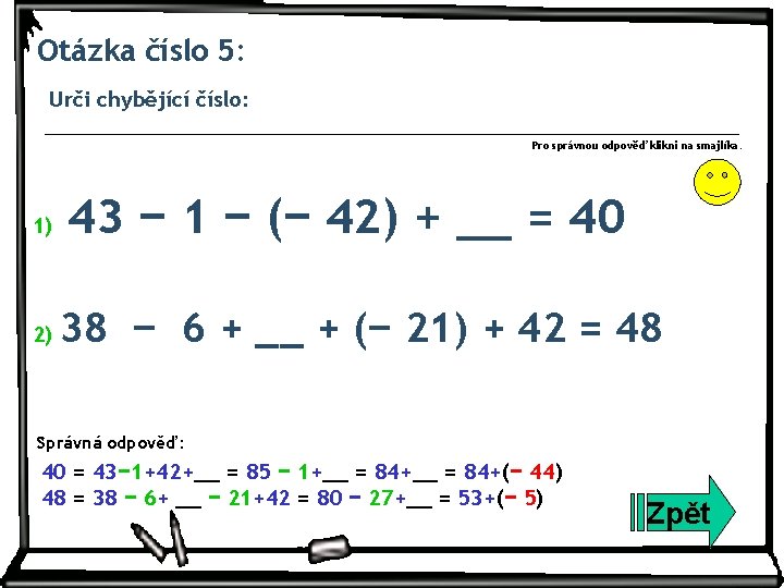 Otázka číslo 5: Urči chybějící číslo: Pro správnou odpověď klikni na smajlíka. 1) 2)