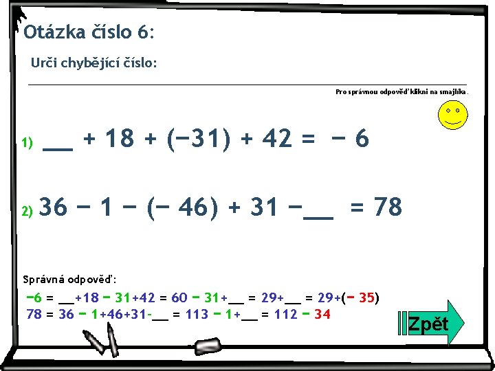 Otázka číslo 6: Urči chybějící číslo: Pro správnou odpověď klikni na smajlíka. 1) 2)