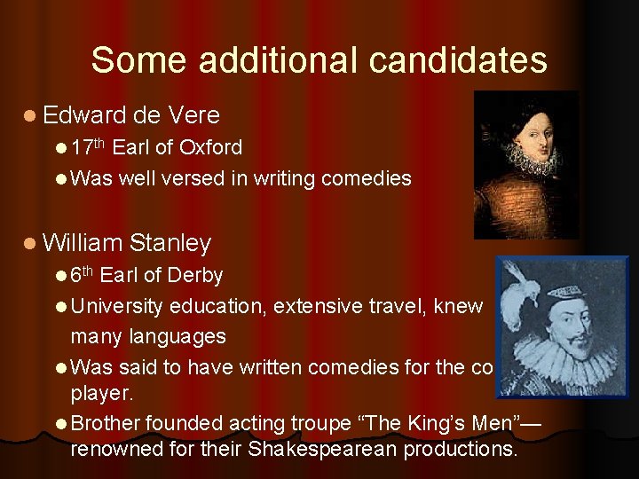 Some additional candidates l Edward de Vere l 17 th Earl of Oxford l