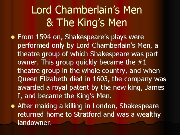 Lord Chamberlain’s Men & The King’s Men From 1594 on, Shakespeare’s plays were performed