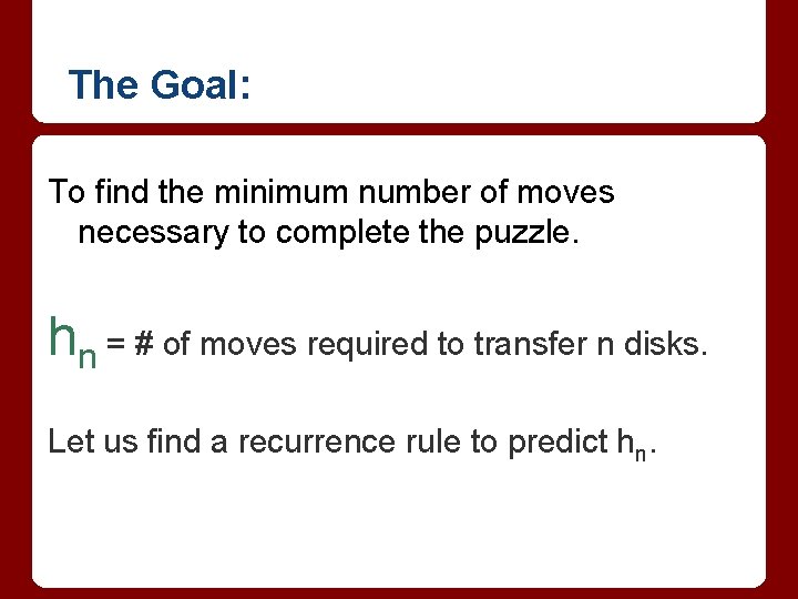 The Goal: To find the minimum number of moves necessary to complete the puzzle.