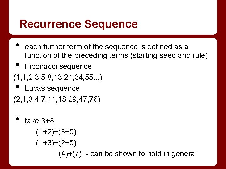 Recurrence Sequence • each further term of the sequence is defined as a function