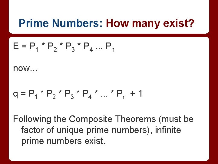 Prime Numbers: How many exist? E = P 1 * P 2 * P