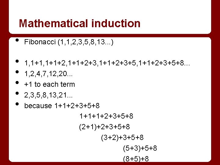 Mathematical induction • • • Fibonacci (1, 1, 2, 3, 5, 8, 13. .
