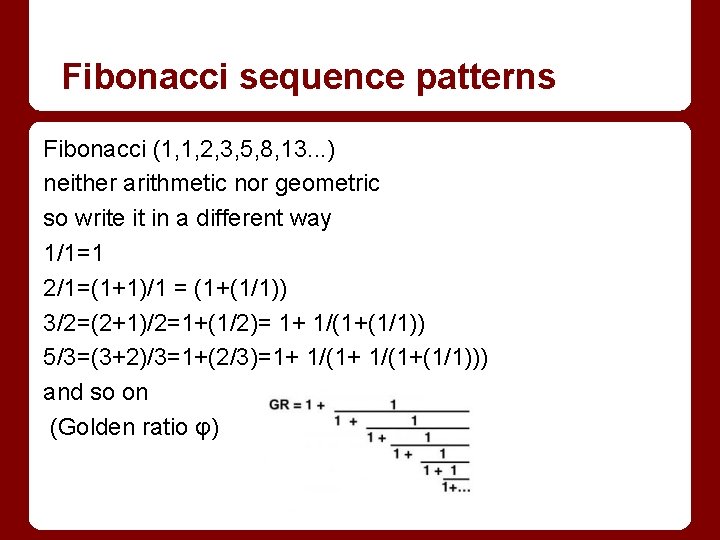Fibonacci sequence patterns Fibonacci (1, 1, 2, 3, 5, 8, 13. . . )