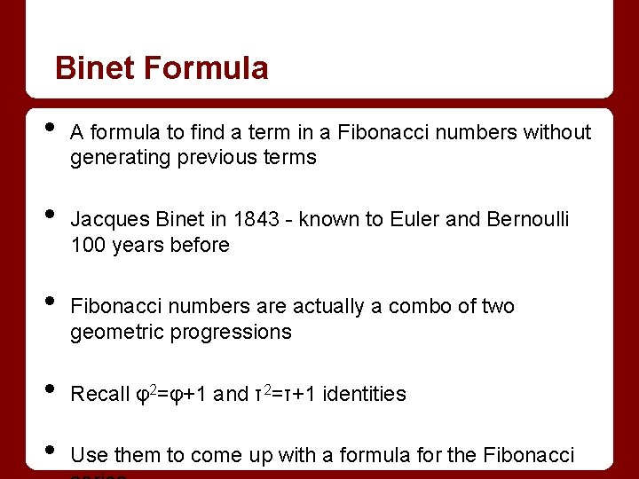 Binet Formula • • • A formula to find a term in a Fibonacci