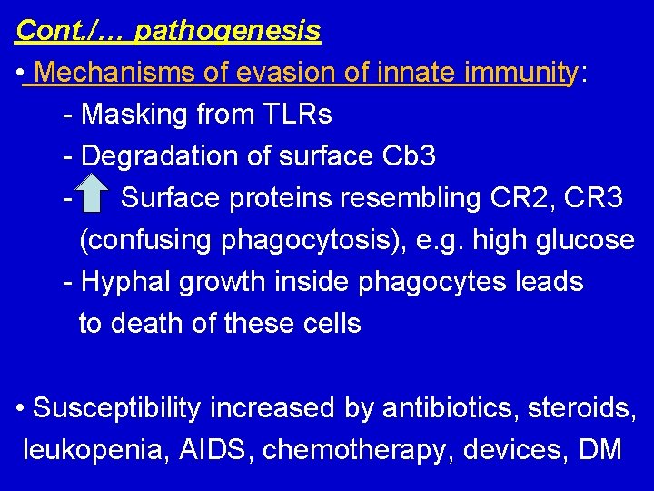 Cont. /… pathogenesis • Mechanisms of evasion of innate immunity: - Masking from TLRs