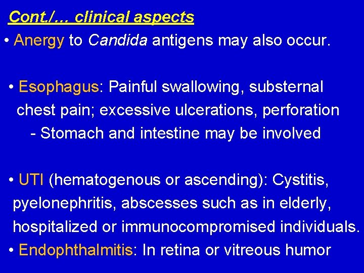Cont. /… clinical aspects • Anergy to Candida antigens may also occur. • Esophagus: