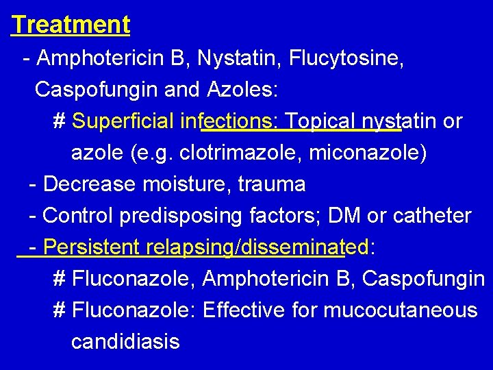 Treatment - Amphotericin B, Nystatin, Flucytosine, Caspofungin and Azoles: # Superficial infections: Topical nystatin