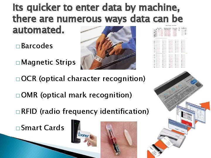 Its quicker to enter data by machine, there are numerous ways data can be Its quicker to enter data by machine, there are numerous ways data can be