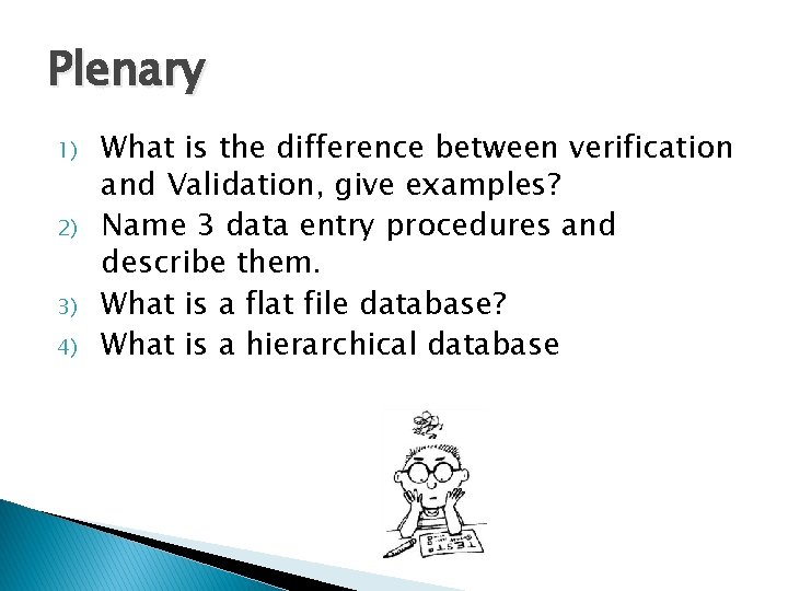 Plenary 1) 2) 3) 4) What is the difference between verification and Validation, give Plenary 1) 2) 3) 4) What is the difference between verification and Validation, give