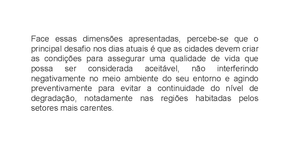 Face essas dimensões apresentadas, percebe-se que o principal desafio nos dias atuais é que