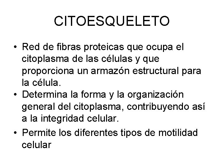 CITOESQUELETO • Red de fibras proteicas que ocupa el citoplasma de las células y