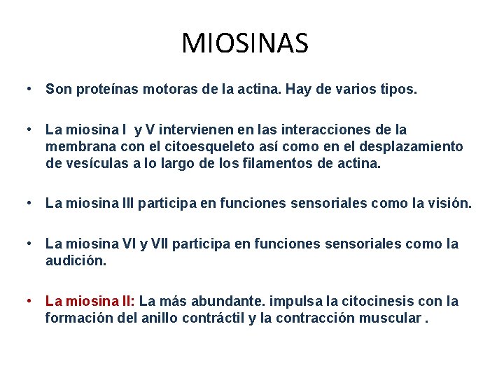 MIOSINAS • Son proteínas motoras de la actina. Hay de varios tipos. • La