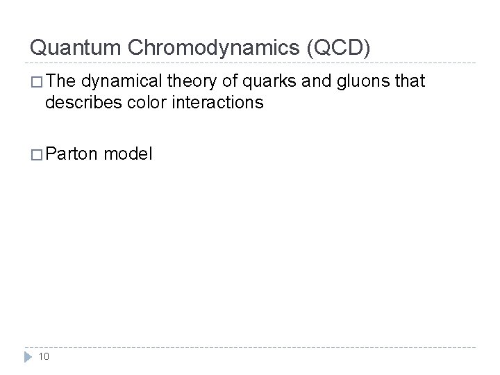 Quantum Chromodynamics (QCD) � The dynamical theory of quarks and gluons that describes color