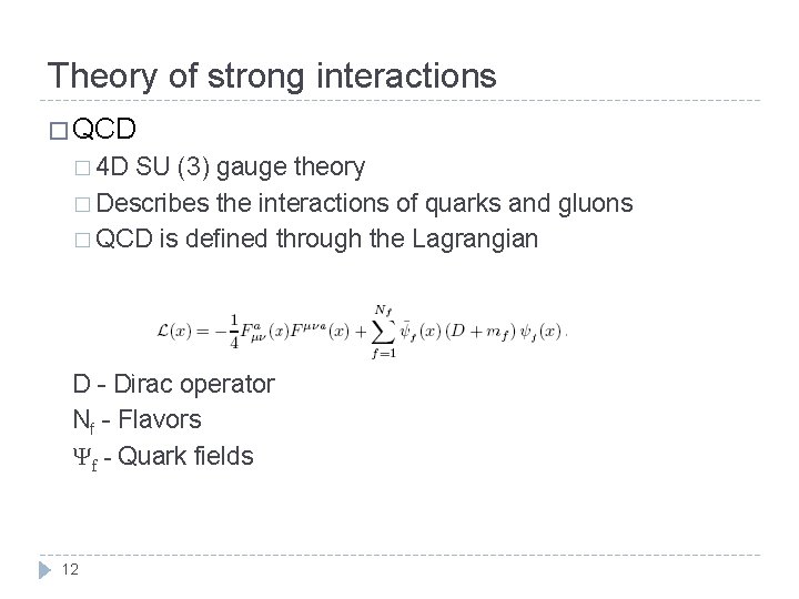 Theory of strong interactions � QCD � 4 D SU (3) gauge theory �