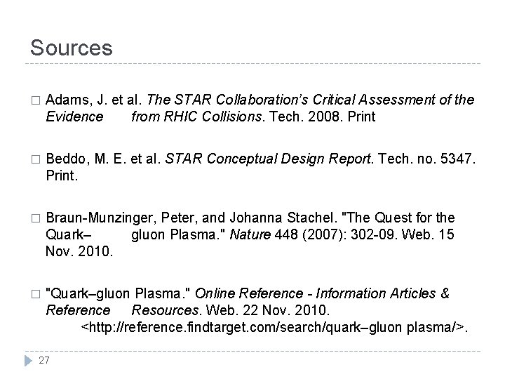 Sources � Adams, J. et al. The STAR Collaboration’s Critical Assessment of the Evidence