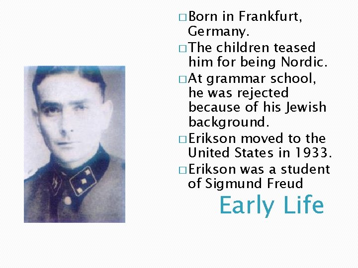 � Born in Frankfurt, Germany. � The children teased him for being Nordic. �