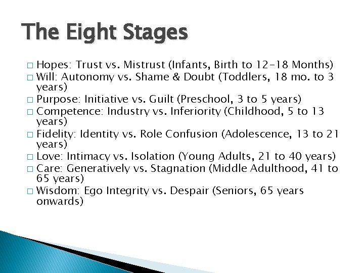 The Eight Stages Hopes: Trust vs. Mistrust (Infants, Birth to 12 -18 Months) �