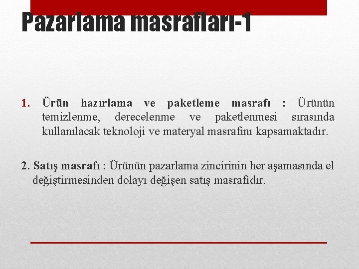 Pazarlama masrafları-1 1. Ürün hazırlama ve paketleme masrafı : Ürünün temizlenme, derecelenme ve paketlenmesi