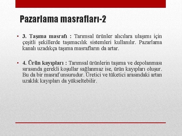 Pazarlama masrafları-2 • 3. Taşıma masrafı : Tarımsal ürünler alıcılara ulaşımı için çeşitli şekillerde