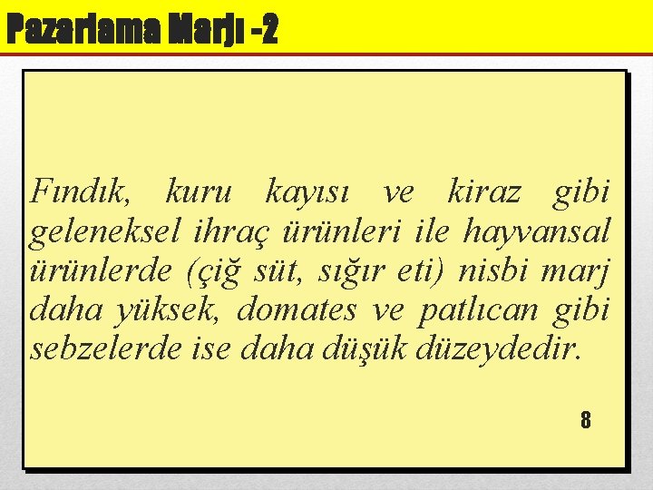 Pazarlama Marjı -2 Fındık, kuru kayısı ve kiraz gibi geleneksel ihraç ürünleri ile hayvansal