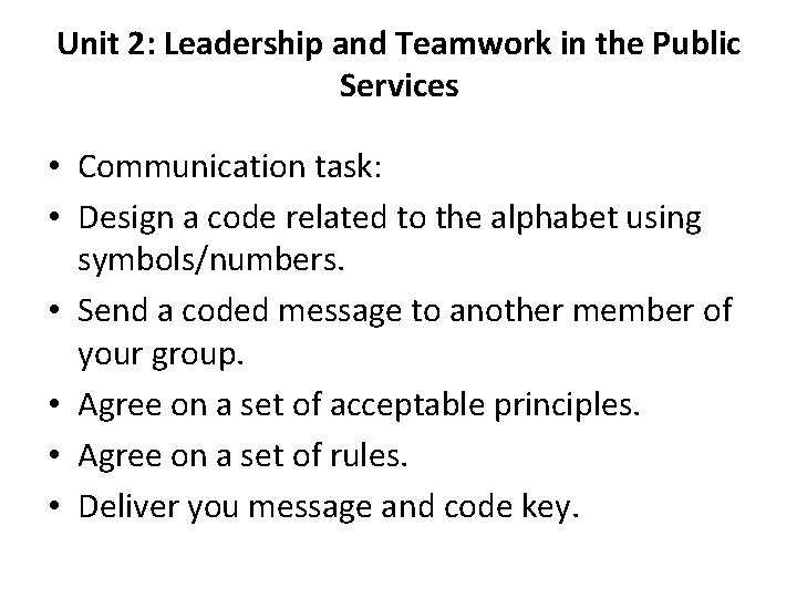 Unit 2: Leadership and Teamwork in the Public Services • Communication task: • Design