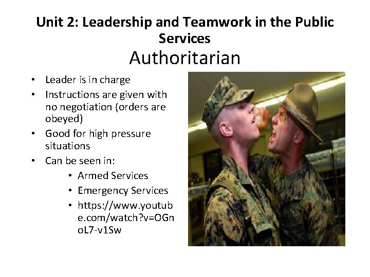 Unit 2: Leadership and Teamwork in the Public Services Authoritarian • Leader is in