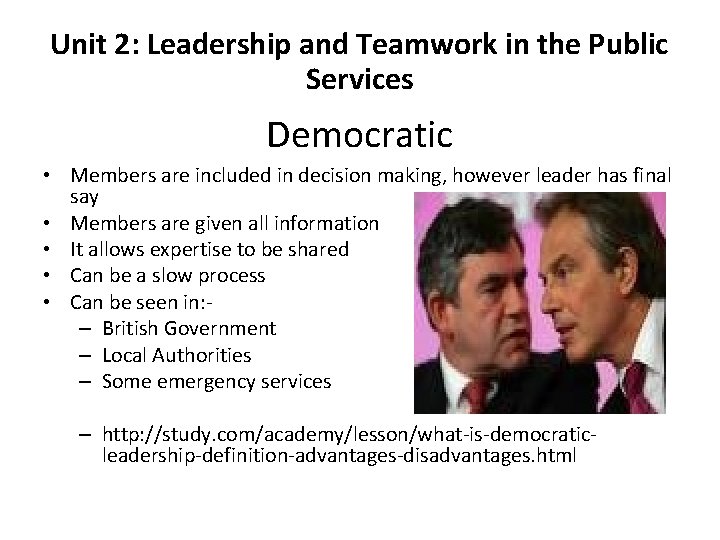 Unit 2: Leadership and Teamwork in the Public Services Democratic • Members are included