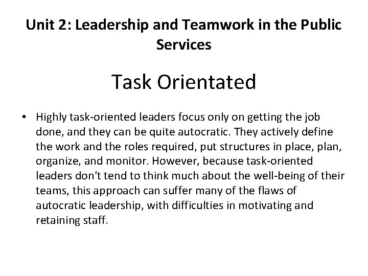 Unit 2: Leadership and Teamwork in the Public Services Task Orientated • Highly task-oriented