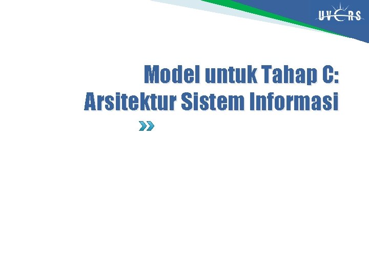 Model untuk Tahap C: Arsitektur Sistem Informasi 