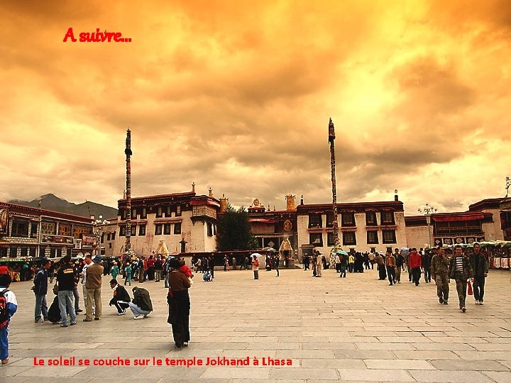 A suivre… Le soleil se couche sur le temple Jokhand à Lhasa 