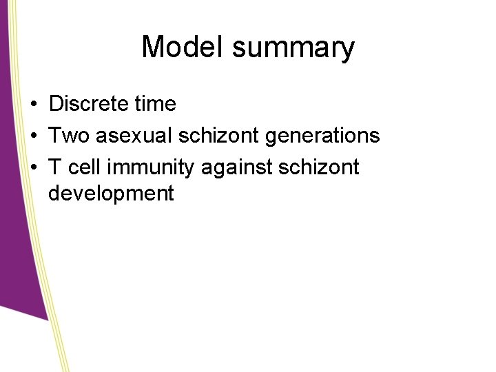 Model summary • Discrete time • Two asexual schizont generations • T cell immunity