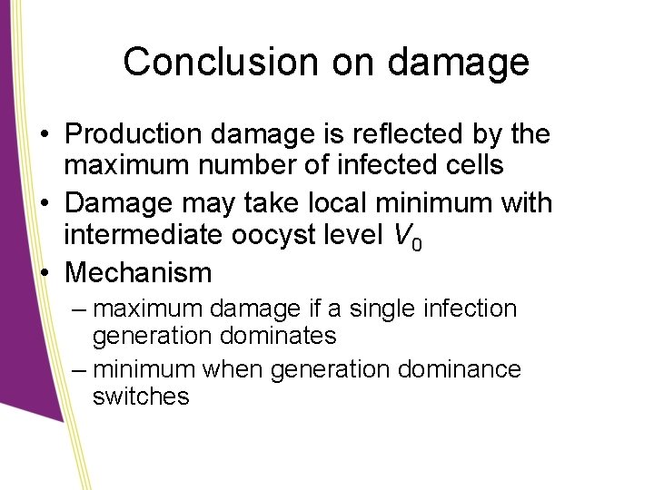 Conclusion on damage • Production damage is reflected by the maximum number of infected
