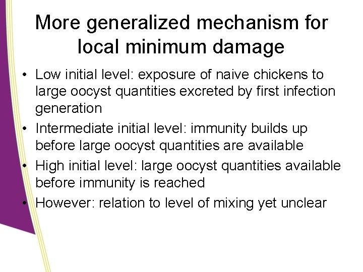 More generalized mechanism for local minimum damage • Low initial level: exposure of naive