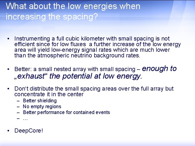 What about the low energies when increasing the spacing? • Instrumenting a full cubic
