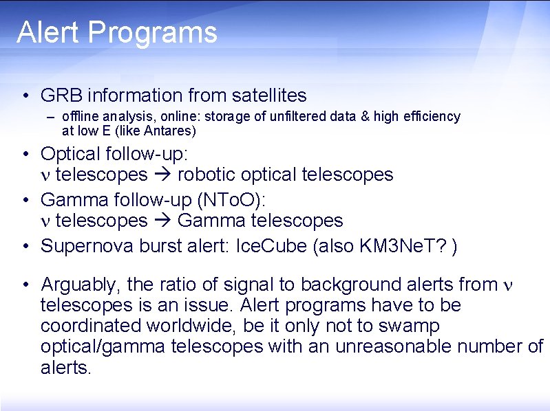 Alert Programs • GRB information from satellites – offline analysis, online: storage of unfiltered