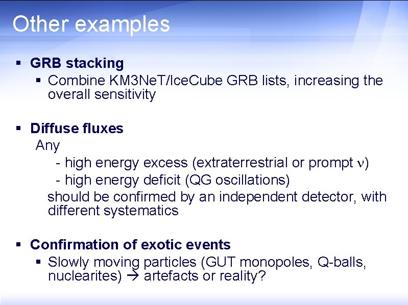 Other examples § GRB stacking § Combine KM 3 Ne. T/Ice. Cube GRB lists,