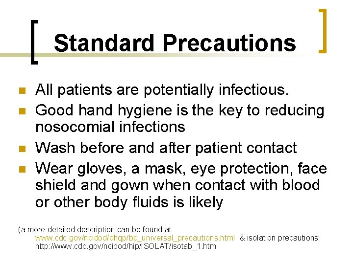 Standard Precautions n n All patients are potentially infectious. Good hand hygiene is the