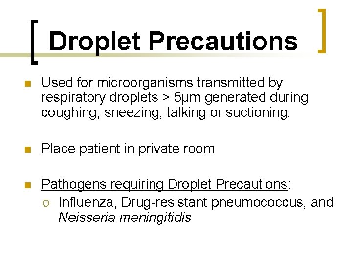 Droplet Precautions n Used for microorganisms transmitted by respiratory droplets > 5µm generated during