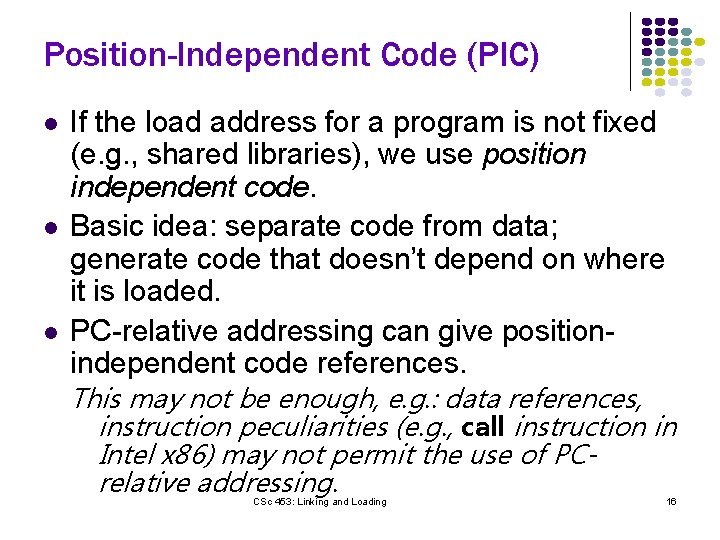 Position-Independent Code (PIC) l l l If the load address for a program is