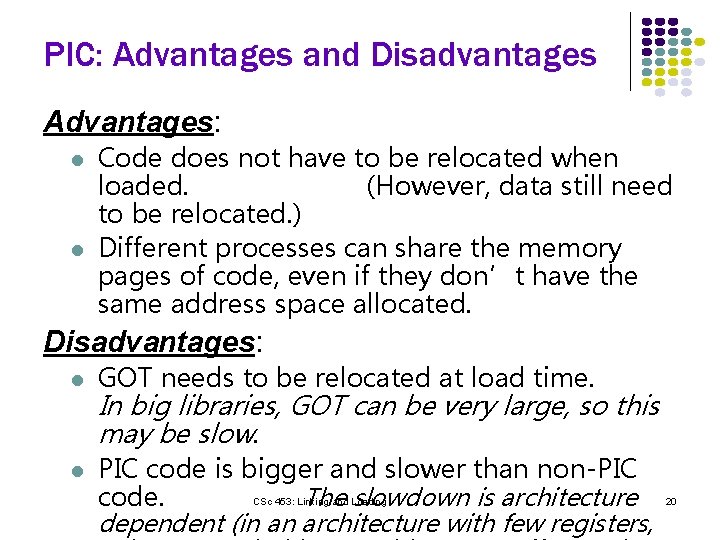 PIC: Advantages and Disadvantages Advantages: l l Code does not have to be relocated