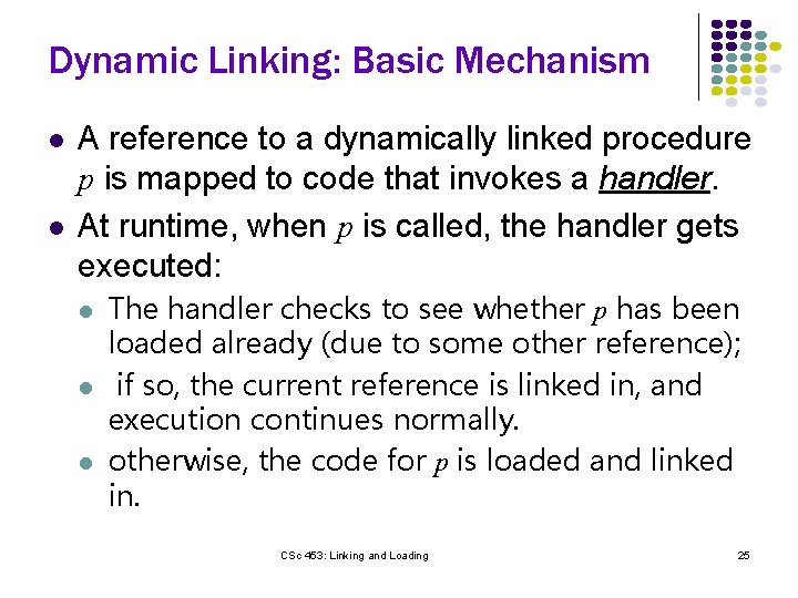 Dynamic Linking: Basic Mechanism l l A reference to a dynamically linked procedure p