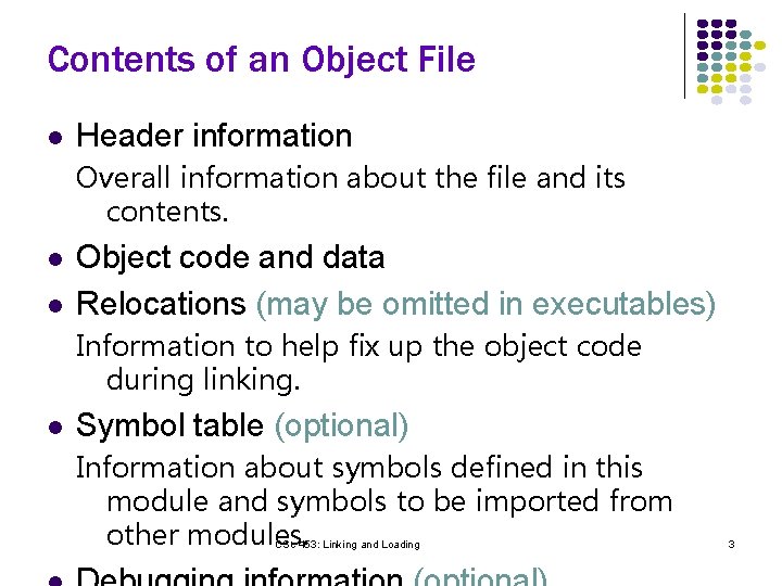 Contents of an Object File l Header information Overall information about the file and