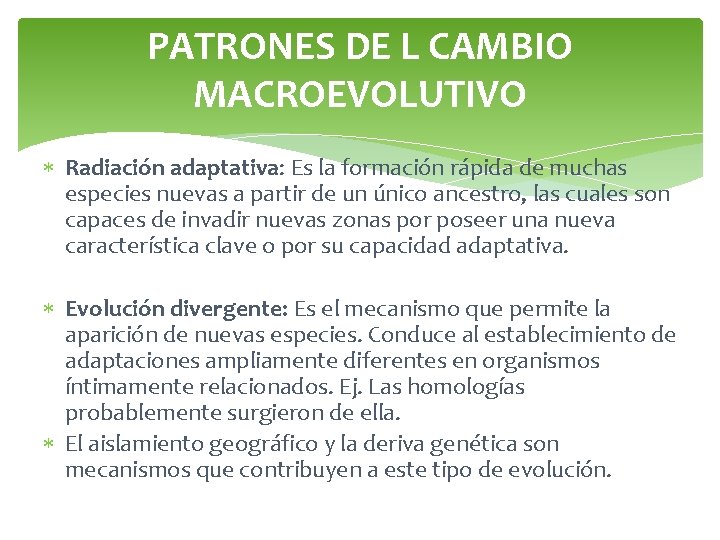 PATRONES DE L CAMBIO MACROEVOLUTIVO Radiación adaptativa: Es la formación rápida de muchas especies