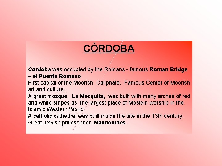 CÓRDOBA Córdoba was occupied by the Romans - famous Roman Bridge – el Puente